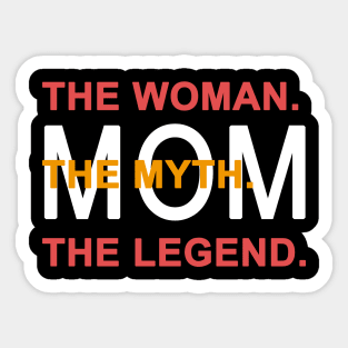 Mom The Woman The Myth The Legend Sticker